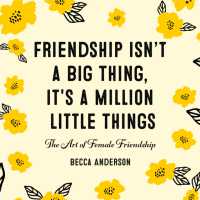 Friendship Isn't a Big Thing, It's a Million Little Things : The Art of Female Friendship (Gift for Female Friends, BFF Quotes) (Becca's Self-care)