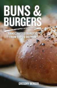 Buns and Burgers : Handcrafted Burgers from Top to Bottom (Recipes for Hamburgers and Baking Buns)