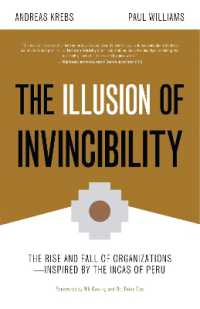 The Illusion of Invincibility : The Rise and Fall of Organizations Inspired by the Incas of Peru (Organizational Behavior, for Fans of Atomic Habits)