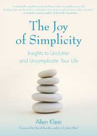 The Joy of Simplicity : Insights to Unclutter and Uncomplicate Your Life (Affirmation Book on Simplicity and Self-Compassion, Organizing for Stress Reduction)