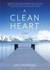 A Clean Heart : A Novel (Alcoholism, Dysfunctional Family, Recovery, Redemption, 12-Steps)