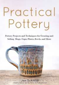 Practical Pottery : 40 Pottery Projects for Creating and Selling Mugs, Cups, Plates, Bowls, and More (Arts and Crafts, Hobbies, Ceramics, Sculpting Technique)