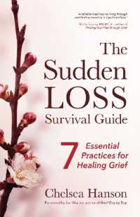 The Sudden Loss Survival Guide : Seven Essential Practices for Healing Grief (Bereavement, Suicide, Mourning)