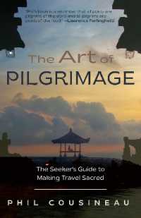 The Art of Pilgrimage : The Seeker's Guide to Making Travel Sacred (The Spiritual Traveler's Travel Guide) （3RD）