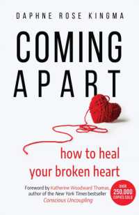 Coming Apart : How to Heal Your Broken Heart (Uncoupling, Breaking up with someone you love, Divorce, Moving on)
