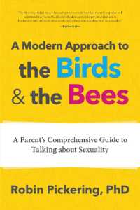 A Modern Approach to the Birds and the Bees : A Parent's Comprehensive Guide to Talking about Sexuality