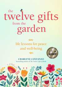 The Twelve Gifts from the Garden : Life Lessons for Peace and Well-Being (Tropical Climate Gardening, Horticulture and Botany Essays)