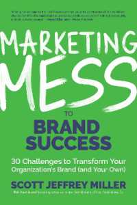 Marketing Mess to Brand Success : 30 Challenges to Transform Your Organization's Brand (and Your Own) (Brand Marketing) (Mess to Success)
