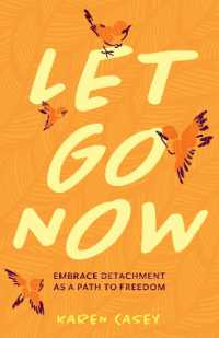 Let Go Now : Embrace Detachment as a Path to Freedom (Codependency, Al-Anon, Meditations) （2ND）