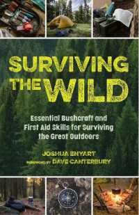 Surviving the Wild : Essential Bushcraft and First Aid Skills for Surviving the Great Outdoors (Wilde -- Paperback / softback
