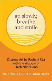 Go Slowly， Breathe and Smile : Dharma Art by Rashani Réa with the Wisdom of Thich Nhat Hanh (Life lessons， Positive thinking)