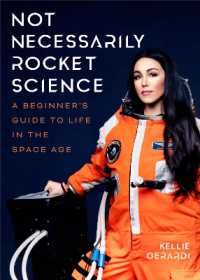 Not Necessarily Rocket Science : A Beginner's Guide to Life in the Space Age