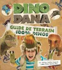 Dino Dana : Guide De Terrain 100% Dinos
