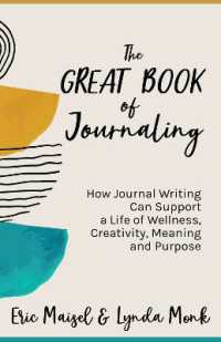 The Great Book of Journaling : How Journal Writing Can Support a Life of Wellness, Creativity, Meaning and Purpose (How to Journaling Self-Help)