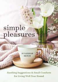 Simple Pleasures : Soothing Suggestions and Small Comforts for Living Well Year Round