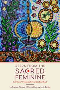 Seeds from the Sacred Feminine : A 52-Card Wisdom Deck with Handbook (Oracle Deck, Inspirational Cards, Mental Healer)