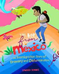 The Boy from Mexico : An Immigration Story of Bravery and Determination (Based on a true story) (Ages 5-8) (Boy from Mexico)