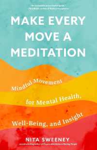 Make Every Move a Meditation : Mindful Movement for Mental Health, Well-Being, and Insight