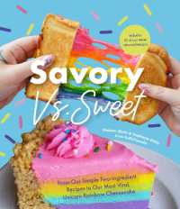 Savory vs. Sweet : From Our Simple Two-Ingredient Recipes to Our Most Viral Rainbow Unicorn Cheesecake (Sweet Sensations， Tasty Snacks， and Pleasing Pastries)