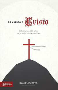 De vuelta a Cristo : Celebrando 500 años de la Reforma Protestante