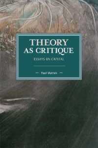 Theory as Critique : Essays on Capital (Historical Materialism) （161TH）