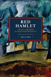 Red Hamlet : The Life and Ideas of Alexander Bogdanov (Historical Materialism)