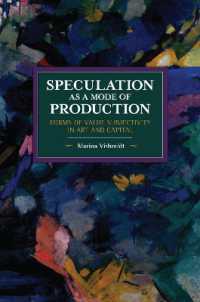 Speculation as a Mode of Production : Forms of Value Subjectivity in Art and Capital (Historical Materialism)