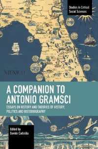 A Companion to Antonio Gramsci : Essays on History and Theories of History, Politics and Historiography (Studies in Critical Social Sciences)