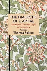 The Dialectics of Capital (volume 2) : A Study of the Inner Logic of Capitalism (Historical Materialism)