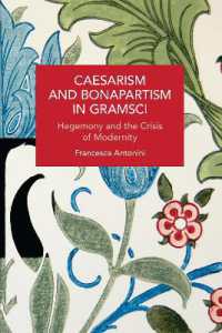 Caesarism and Bonapartism in Gramsci : Hegemony and the Crisis of Modernity (Historical Materialism)