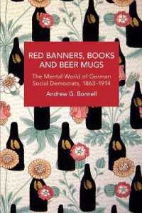 Red Banners, Books and Beer Mugs : The Mental World of German Social Democrats, 18631914 (Historical Materialism)