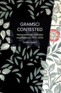 Gramsci Contested : Interpretations, Debates, and Polemics, 1922--2012 (Historical Materialism)