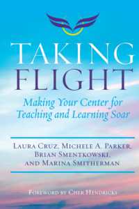 Taking Flight : Making Your Center for Teaching and Learning Soar