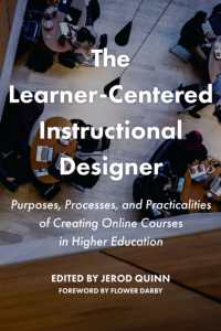 The Learner-Centered Instructional Designer : Purposes, Processes, and Practicalities of Creating Online Courses in Higher Education