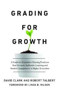 Grading for Growth : A Guide to Alternative Grading Practices that Promote Authentic Learning and Student Engagement in Higher Education