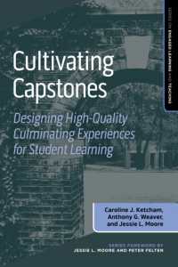 Cultivating Capstones : Designing High-Quality Culminating Experiences for Student Learning (Series on Engaged Learning and Teaching)