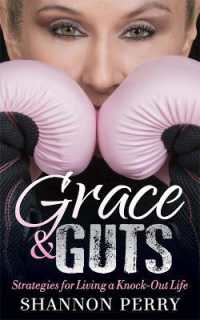 Grace and Guts : Strategies for Living a Knock-Out Life