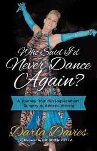 Who Said I'd Never Dance Again? : A Journey from Hip Replacement Surgery to Athletic Victory