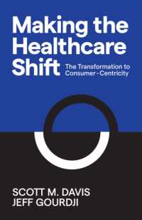 Making the Healthcare Shift : The Transformation to Consumer-Centricity （Library Binding）