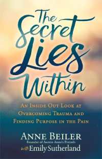 The Secret Lies within : An inside Out Look at Overcoming Trauma and Finding Purpose in the Pain （Library Binding）