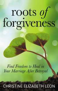Roots of Forgiveness : Find Freedom to Heal in Your Marriage after Betrayal