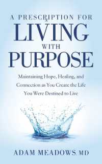 A Prescription for Living with Purpose : Maintaining Hope, Healing and Connection as You Create the Life You Were Destined to Live