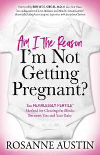 Am I the Reason I'm Not Getting Pregnant? : The Fearlessly Fertile™ Method for Clearing the Blocks between You and Your Baby