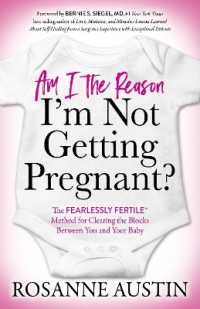 Am I the Reason I'm Not Getting Pregnant? : The Fearlessly Fertile Method for Clearing the Blocks between You and Your Baby