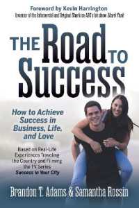 The Road to Success : How to Achieve Success in Business, Life, and Love