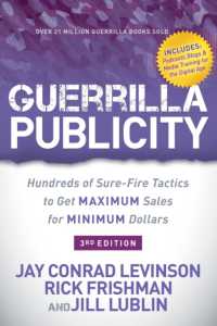 Guerrilla Publicity : Hundreds of Sure-Fire Tactics to Get Maximum Sales for Minimum Dollars （3RD）
