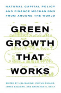 Green Growth That Works : Natural Capital Policy and Finance Mechanisms from around the World