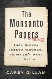 The Monsanto Papers : Deadly Secrets, Corporate Corruption, and One Man's Search for Justice