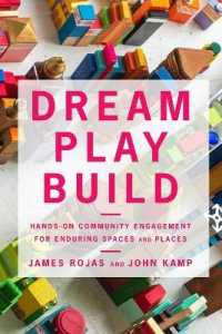 Dream Play Build : Hands-On Community Engagement for Enduring Spaces and Places
