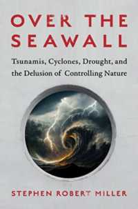 Over the Seawall : Tsunamis, Cyclones, Drought, and the Delusion of Controlling Nature